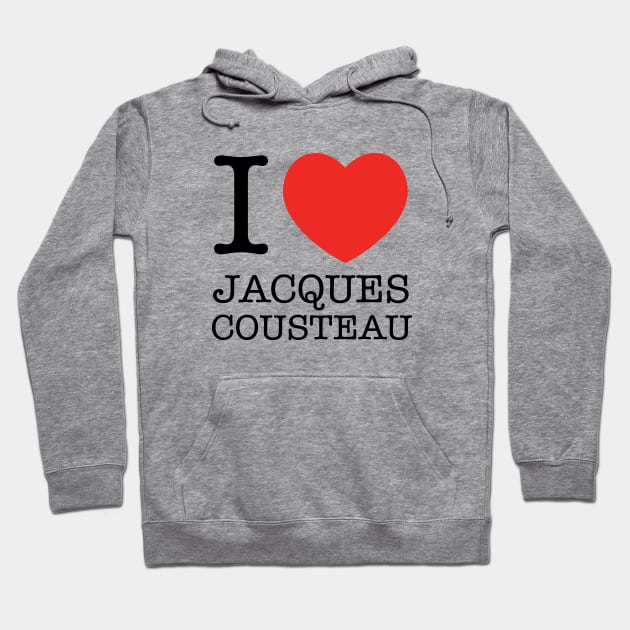 I Love Jacques Cousteau Hoodie by Expandable Studios